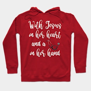 With Jesus in Her Heart and a Stethoscope In Her Hand Hoodie